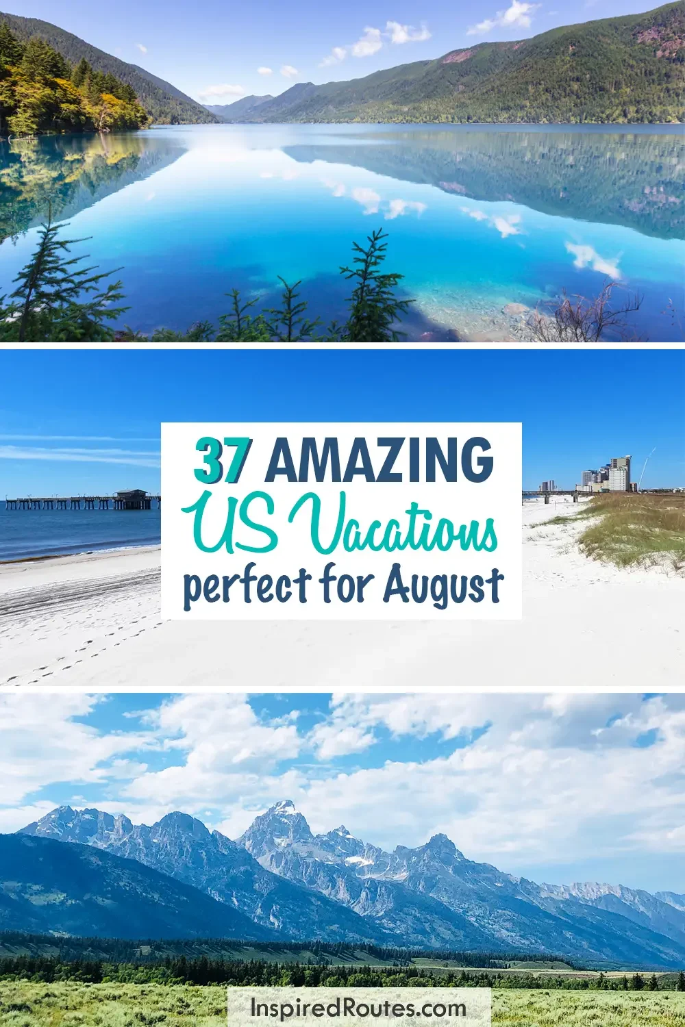 37 amazing US vacations perfect for August with three images of lake beach and mountains