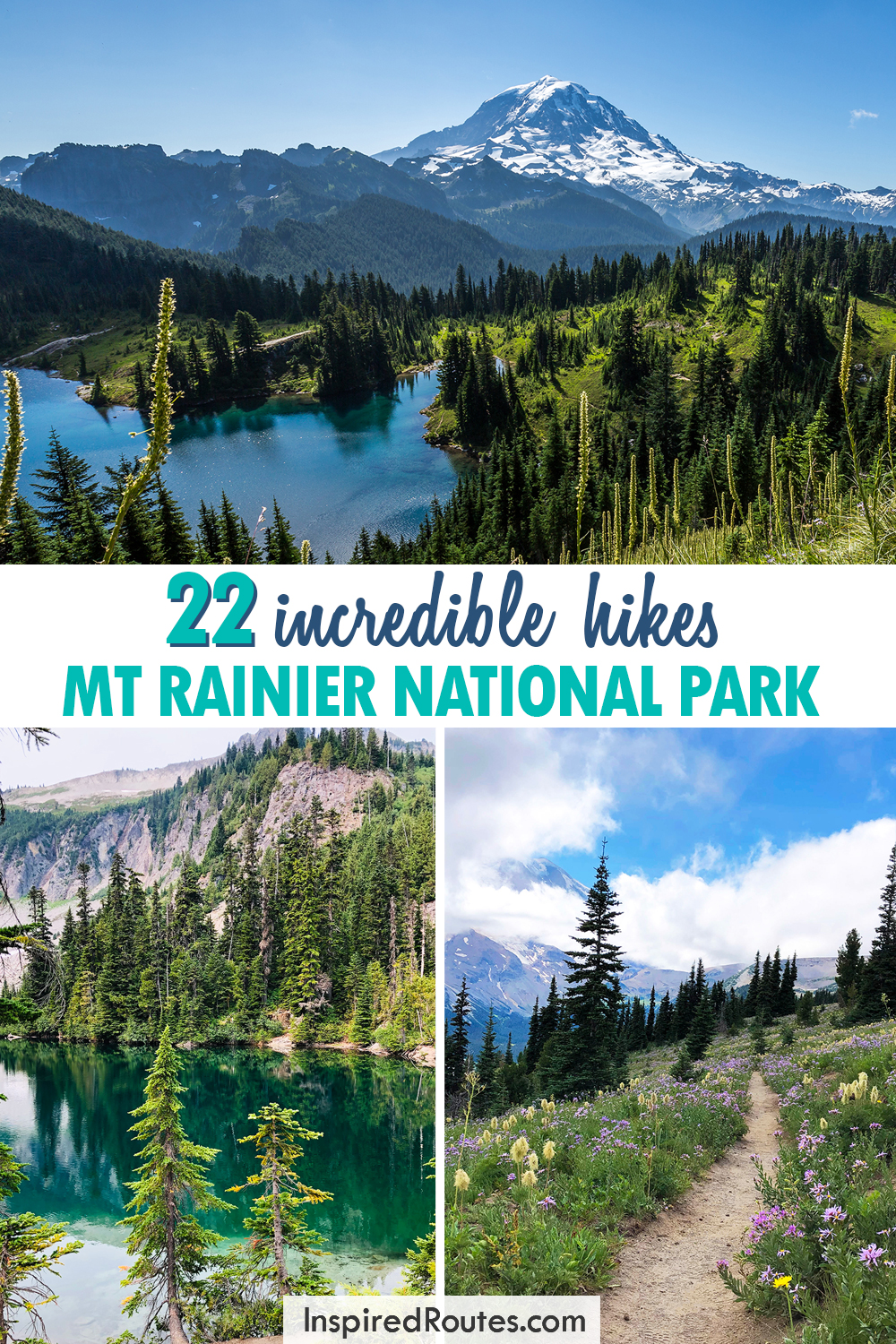22 incredible hikes Mt Rainier national park with three images of mountains, lake and wildflowers and hiking trail